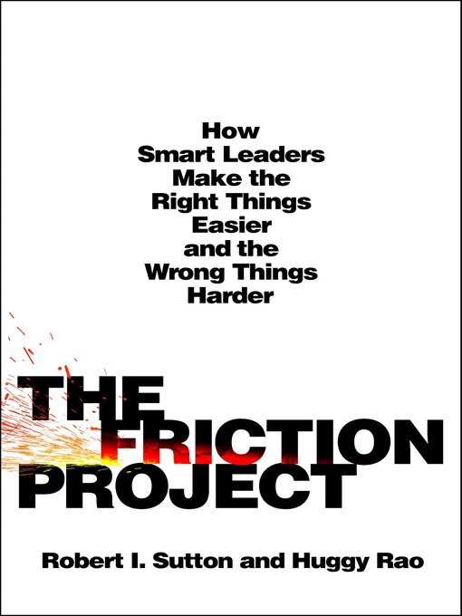 Title details for The Friction Project by Robert I. Sutton - Available